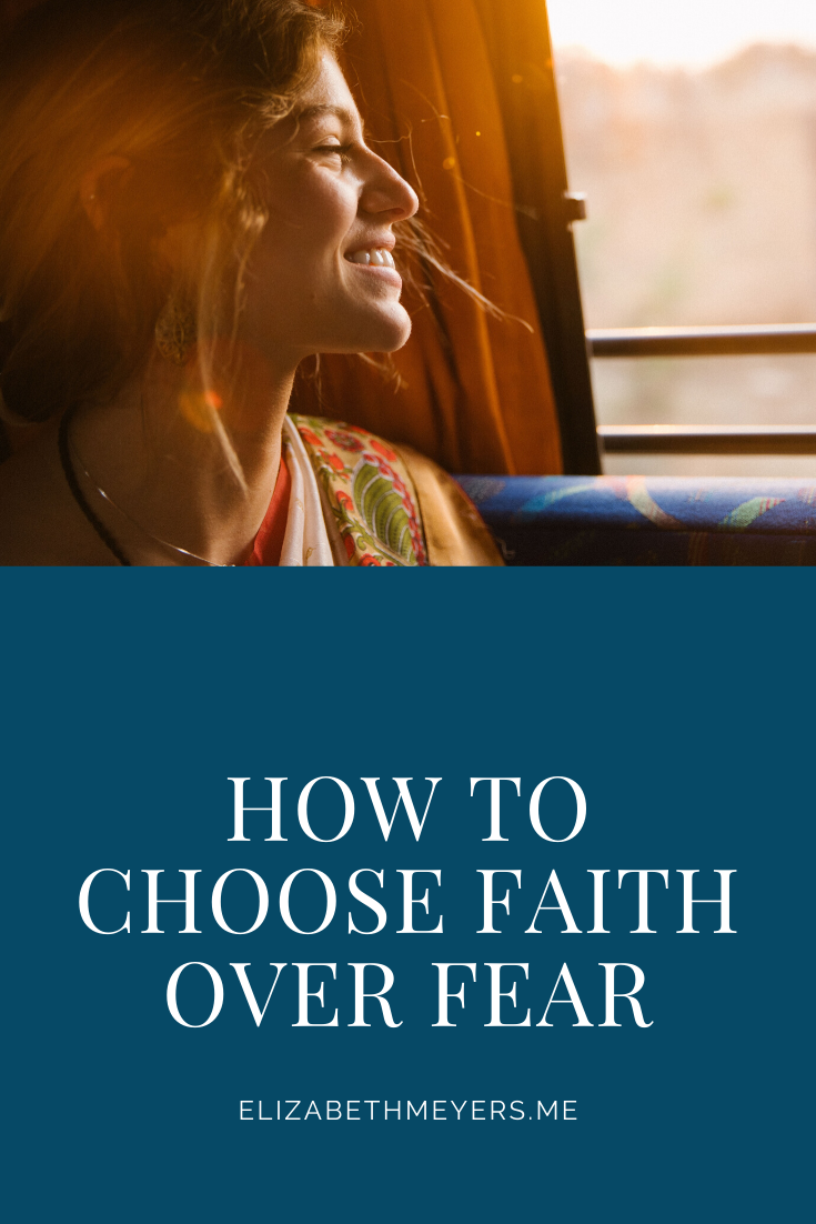 How to Choose Faith Over Fear