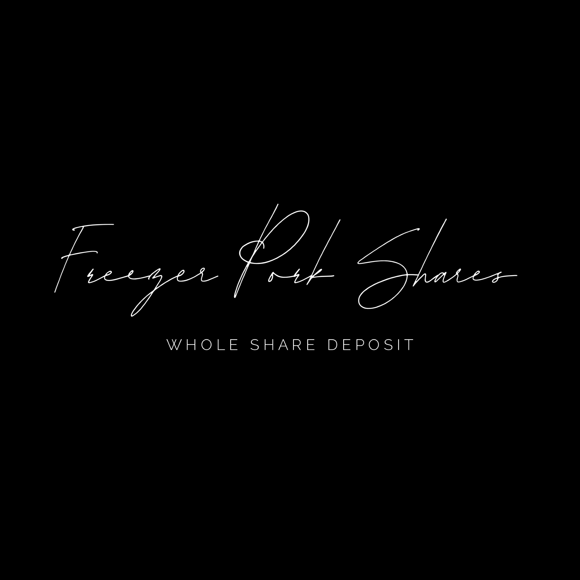 Freezer Pork - Whole Share Deposit