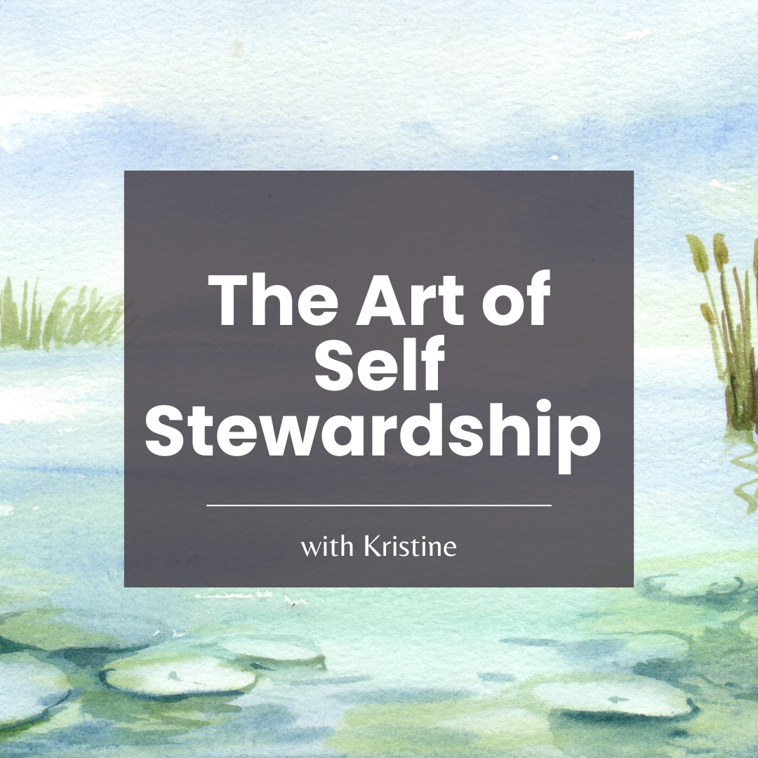 The Art of Self Stewardship with Kristine