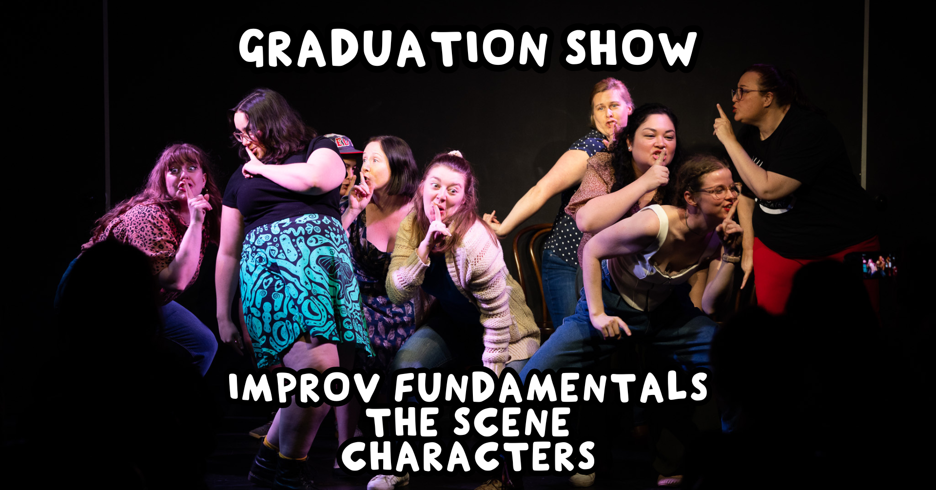 Student Graduation Show: Improv Fundamentals, The Scene & Characters