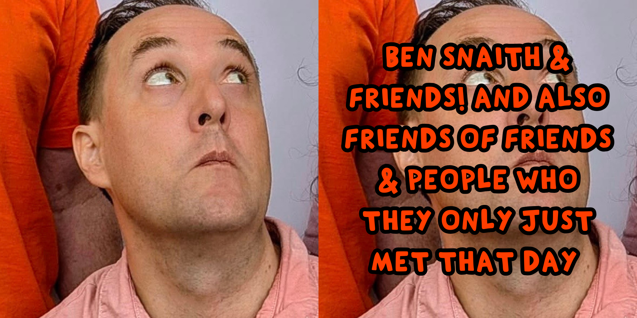 Ben Snaith &amp; Friends! And also friends of friends &amp; people who they only just met that day