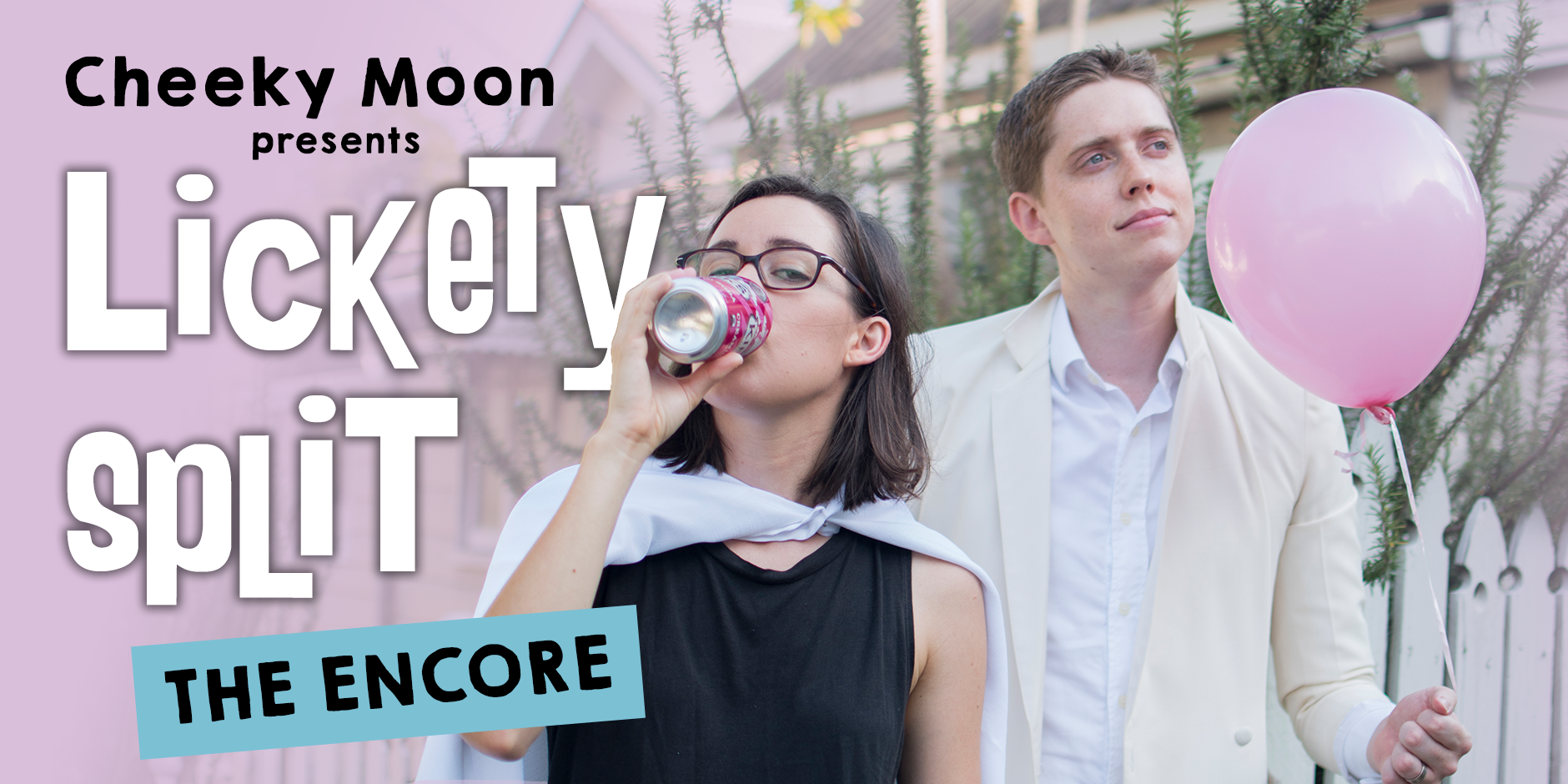 Cheeky Moon presents “Lickety Split” (sketch comedy)