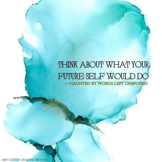 Think about what your future self would do.jpeg