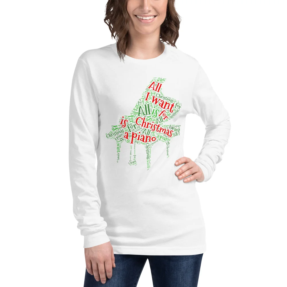 All I want for Christmas is a piano Unisex Long Sleeve Tee — The
