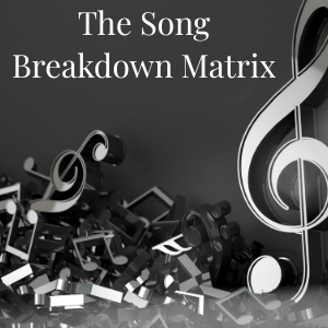 The Song Breakdown Matrix