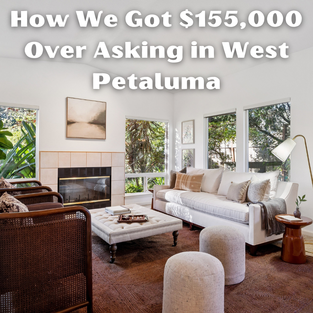 How We Got $155,000 Over Asking in West Petaluma