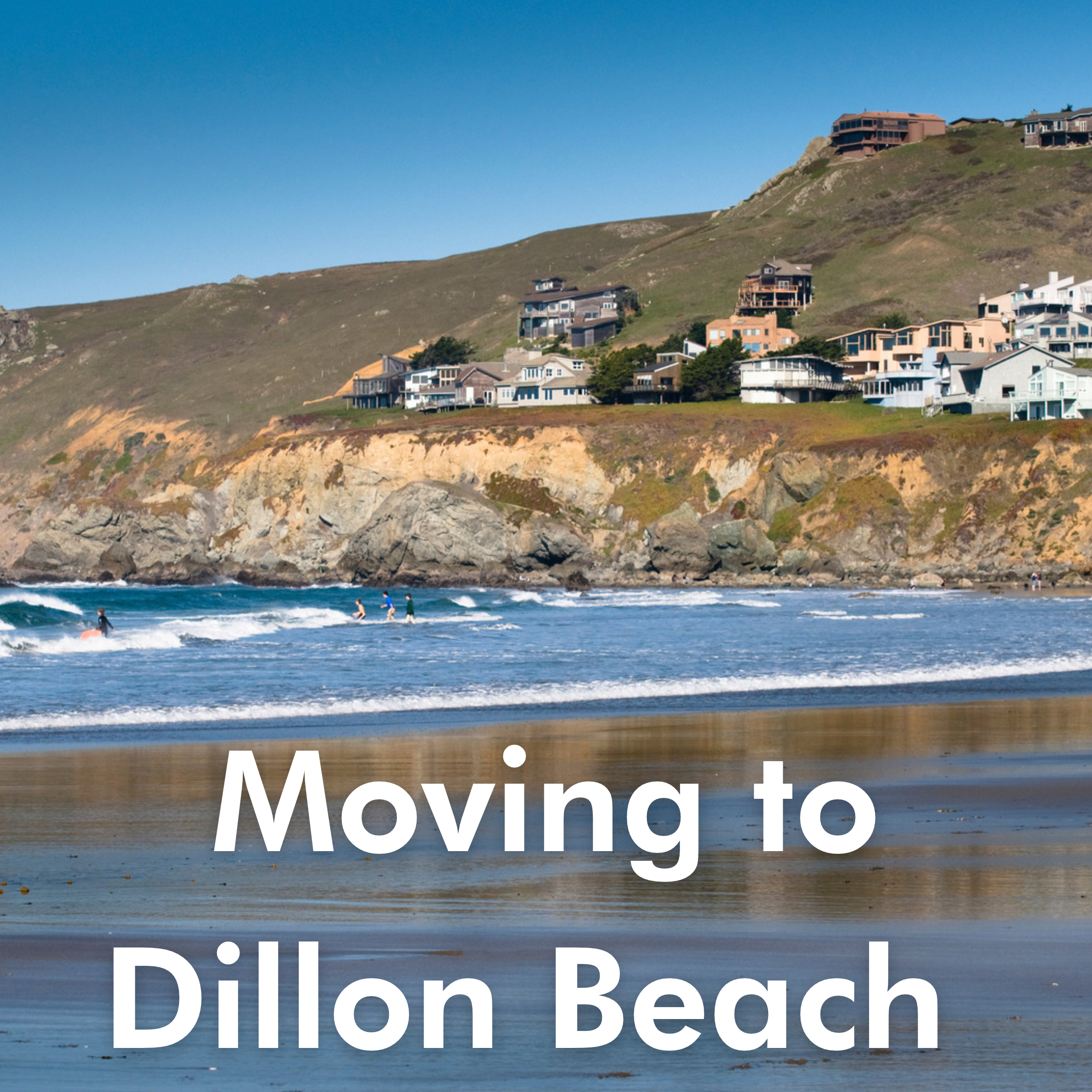 Moving to Dillon Beach, CA