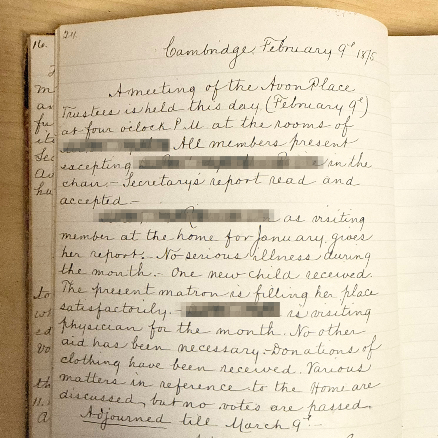 1875 recordkeeping of a meeting being held. Transcription:
"Cambridge, February 9th, 1875. A meeting of the Avon Place Trustees is held this day, at four o'clock P.M. All members present excepting {name removed for privacy}. {name removed for privacy