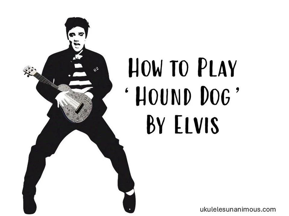 How to Play 'Hound Dog' by Elvis Presley on the Ukulele🐾