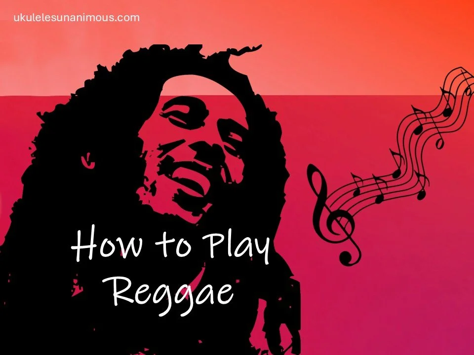 How to Play Reggae Music on Ukulele (Easy Beginner Guide)