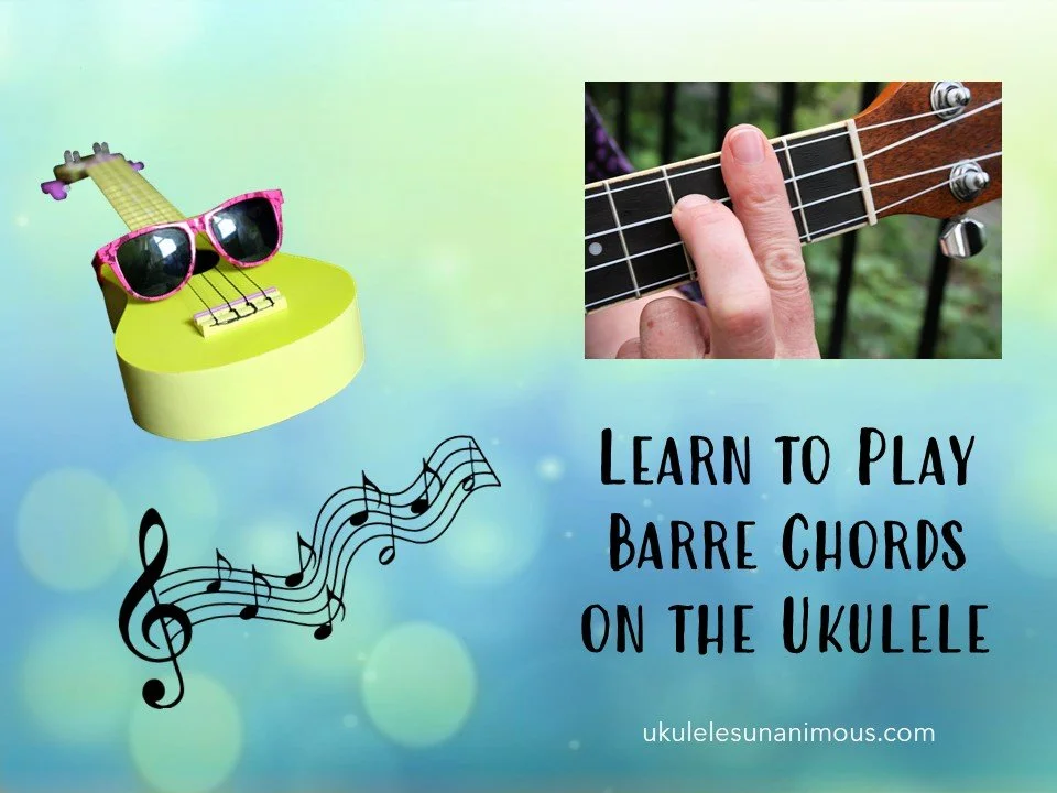 How to Play Ukulele Barre Chords: A Beginner's Guide