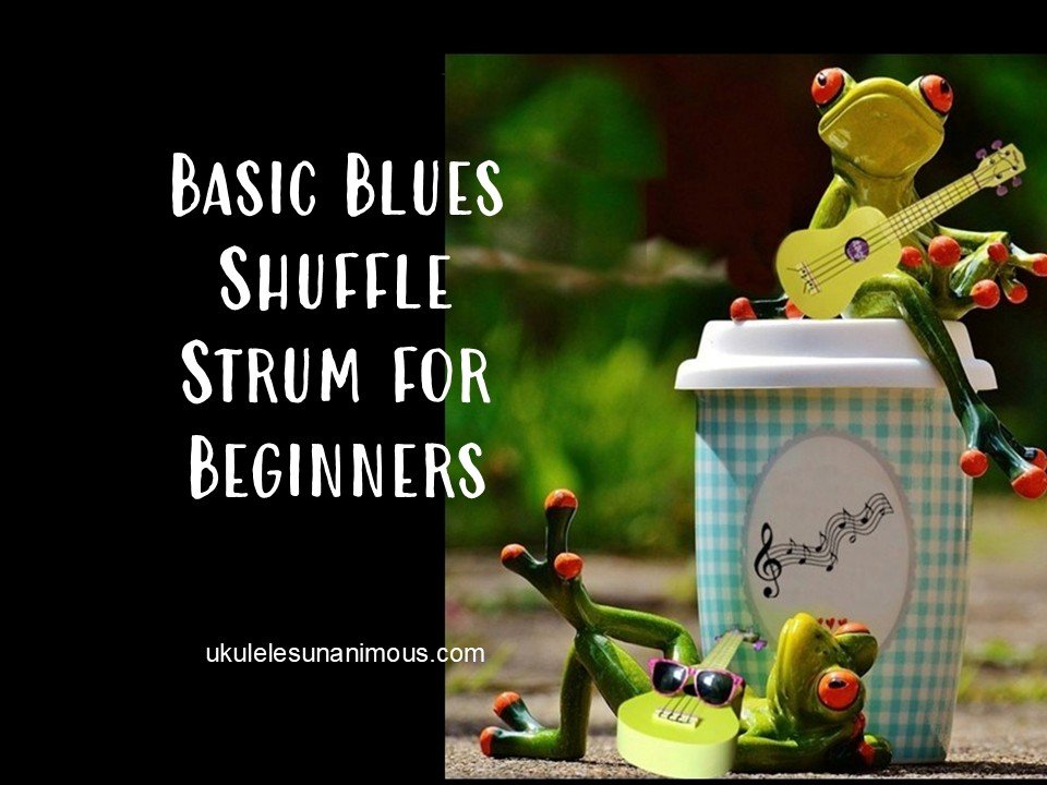 How to Play a Basic Blues Shuffle Strum on Ukulele