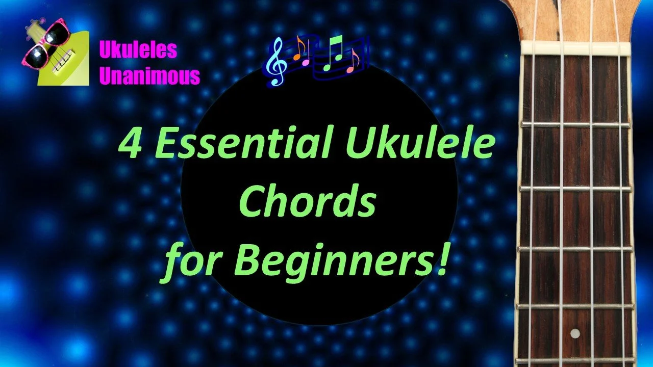 The Four Most Important Ukulele Chords for Beginners.