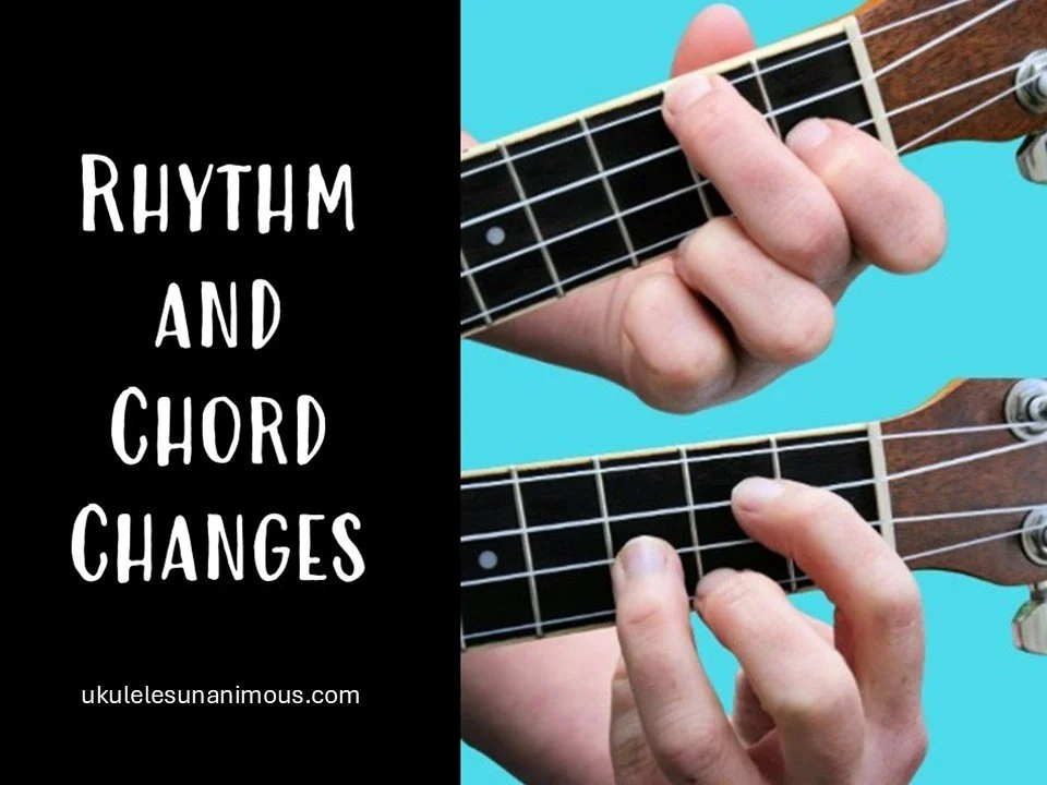 Ukulele rhythm and chord changes.