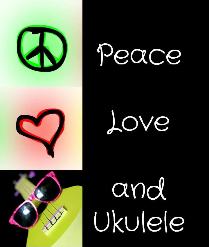 Peace Love and Ukulele