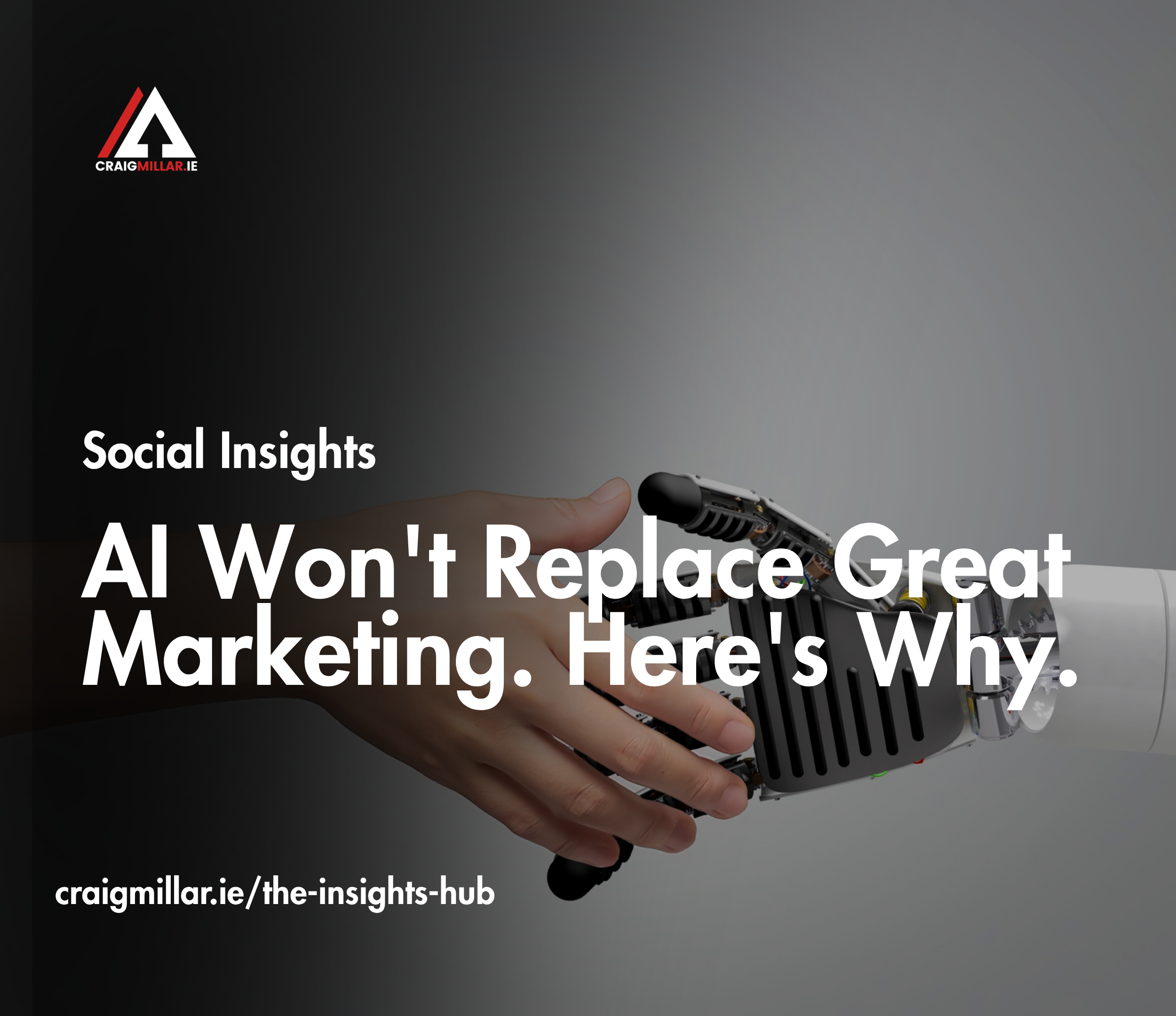 AI won't replace great marketing – human hand shaking a robotic hand representing the future of digital marketing, creativity and AI working together at CraigMillar Enterprises.