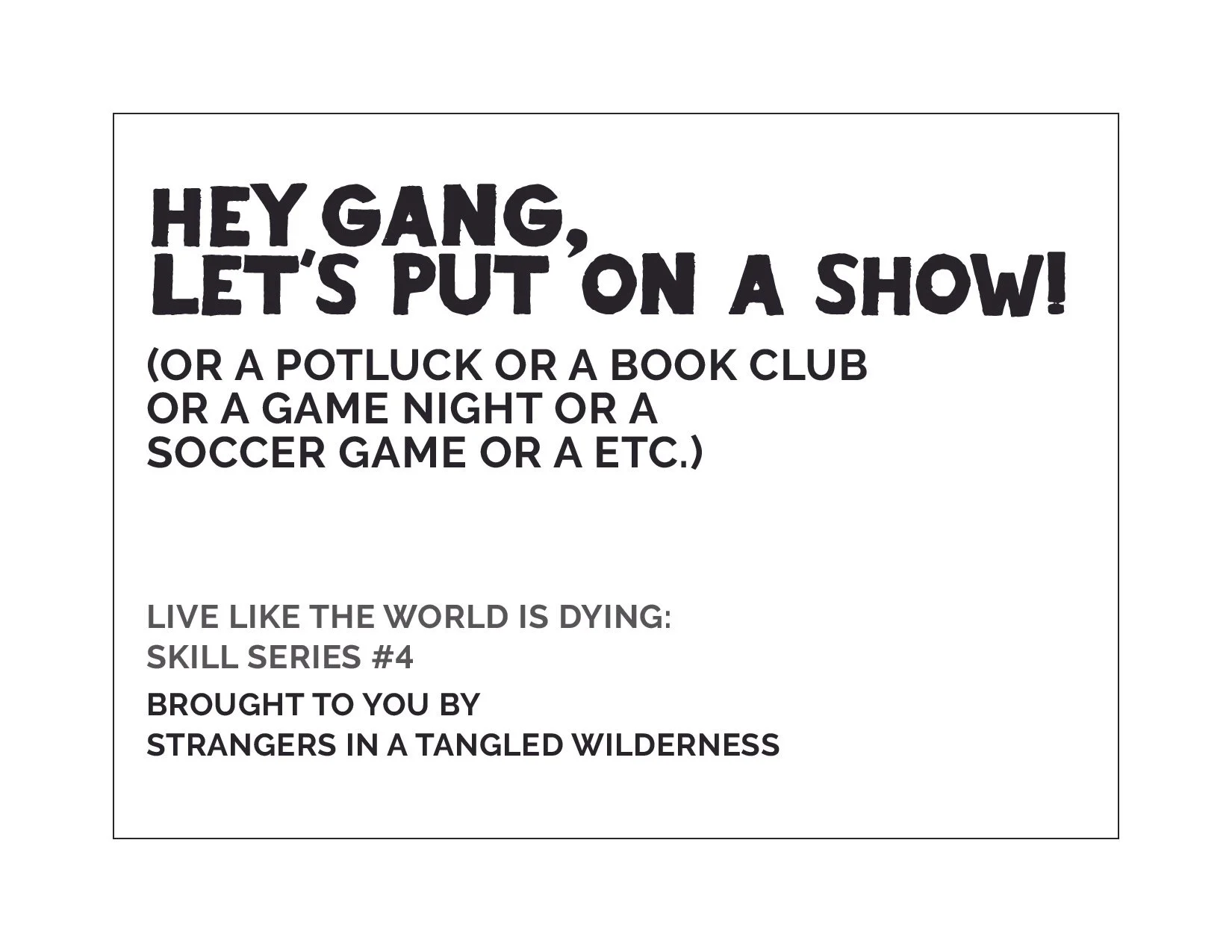 Skills Series—HEY GANG, LET’S PUT ON A SHOW!