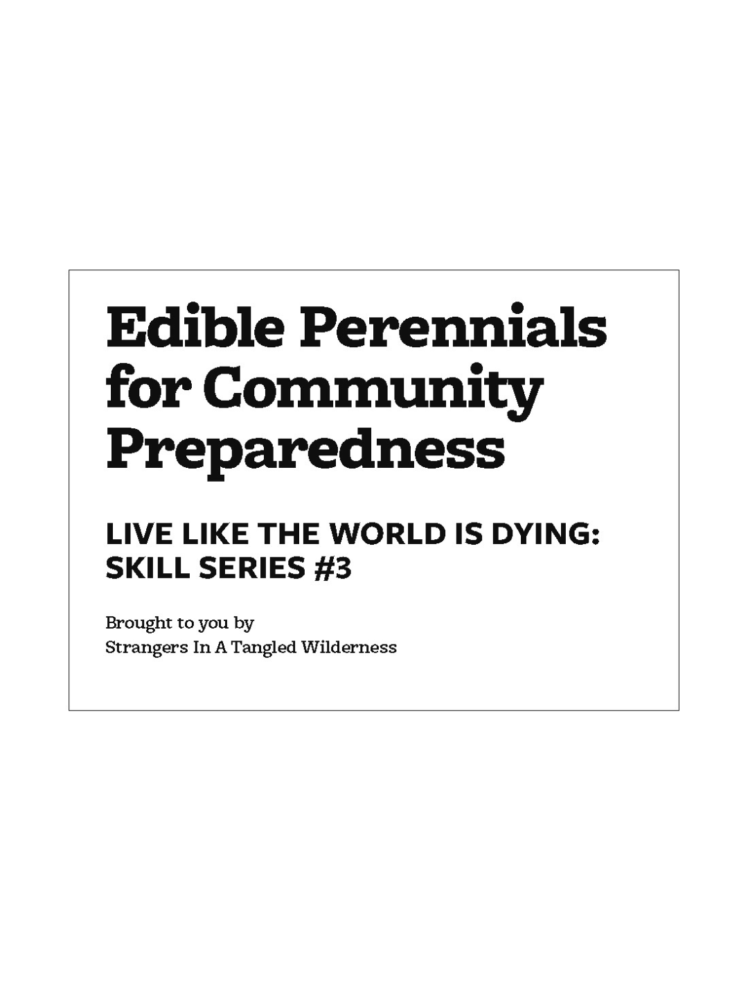 Edible Perennials for Community Preparedness (Live Like the World is Dying Skill Series #3)