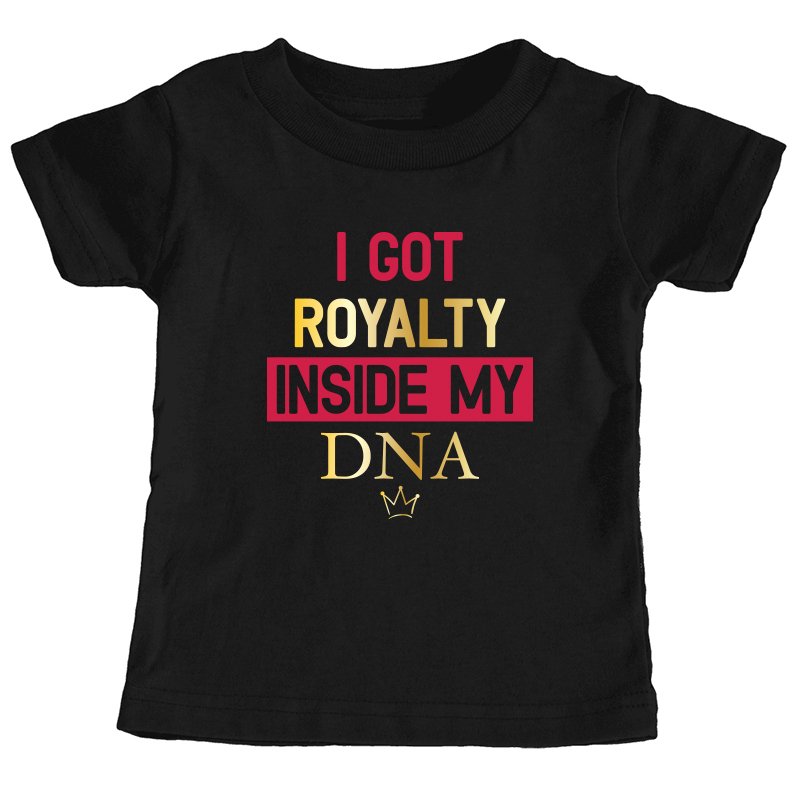 I GOT ROYALTY INSIDE MY DNA T-SHIRT 1083-IT_BLACK.jpg