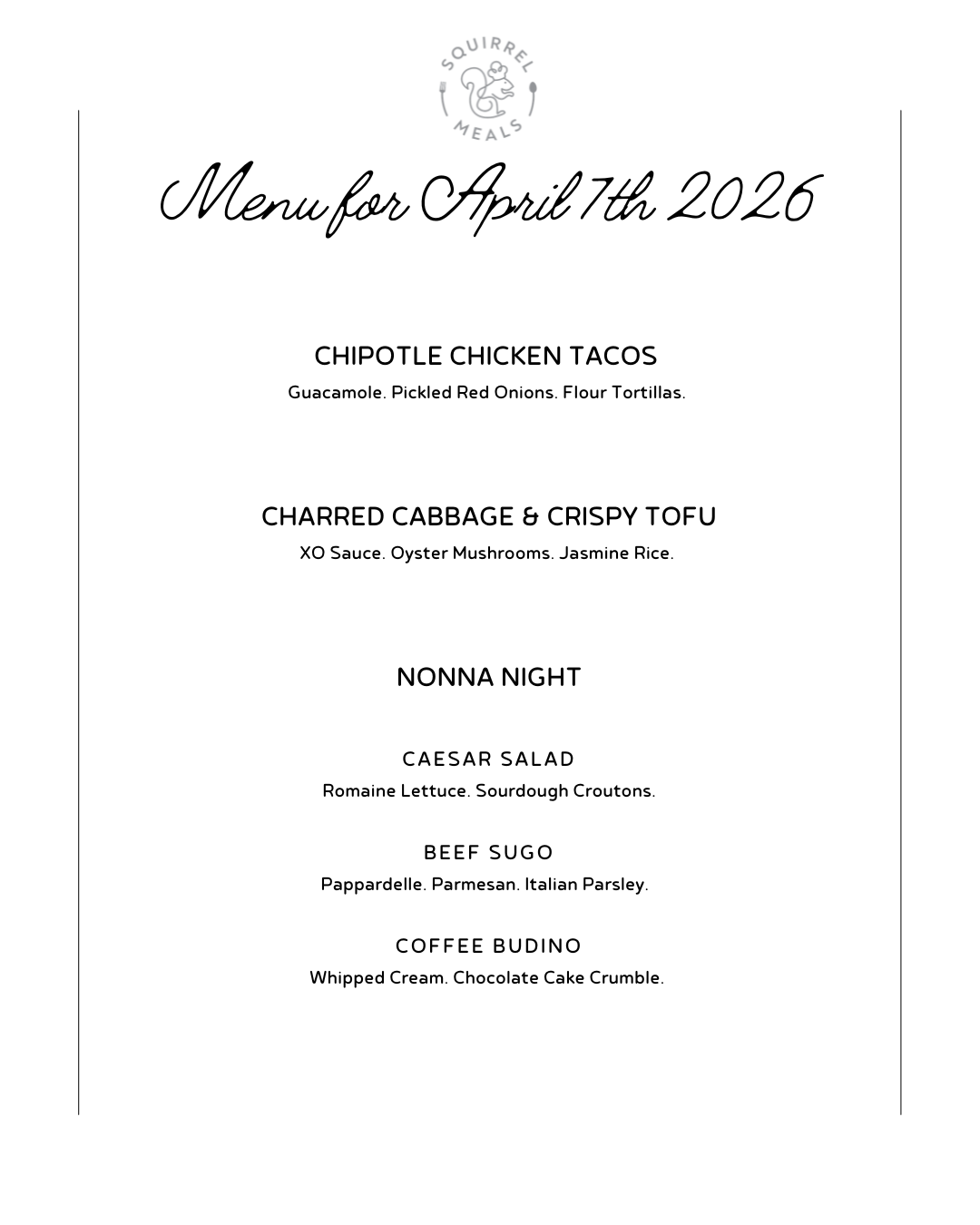 Menu for April 7th, 2026, from Squirrel Meals, featuring dishes such as chipotle chicken tacos, charred cabbage & crispy tofu, Nonna night with Caesar salad, beef sugo, and coffee budino.