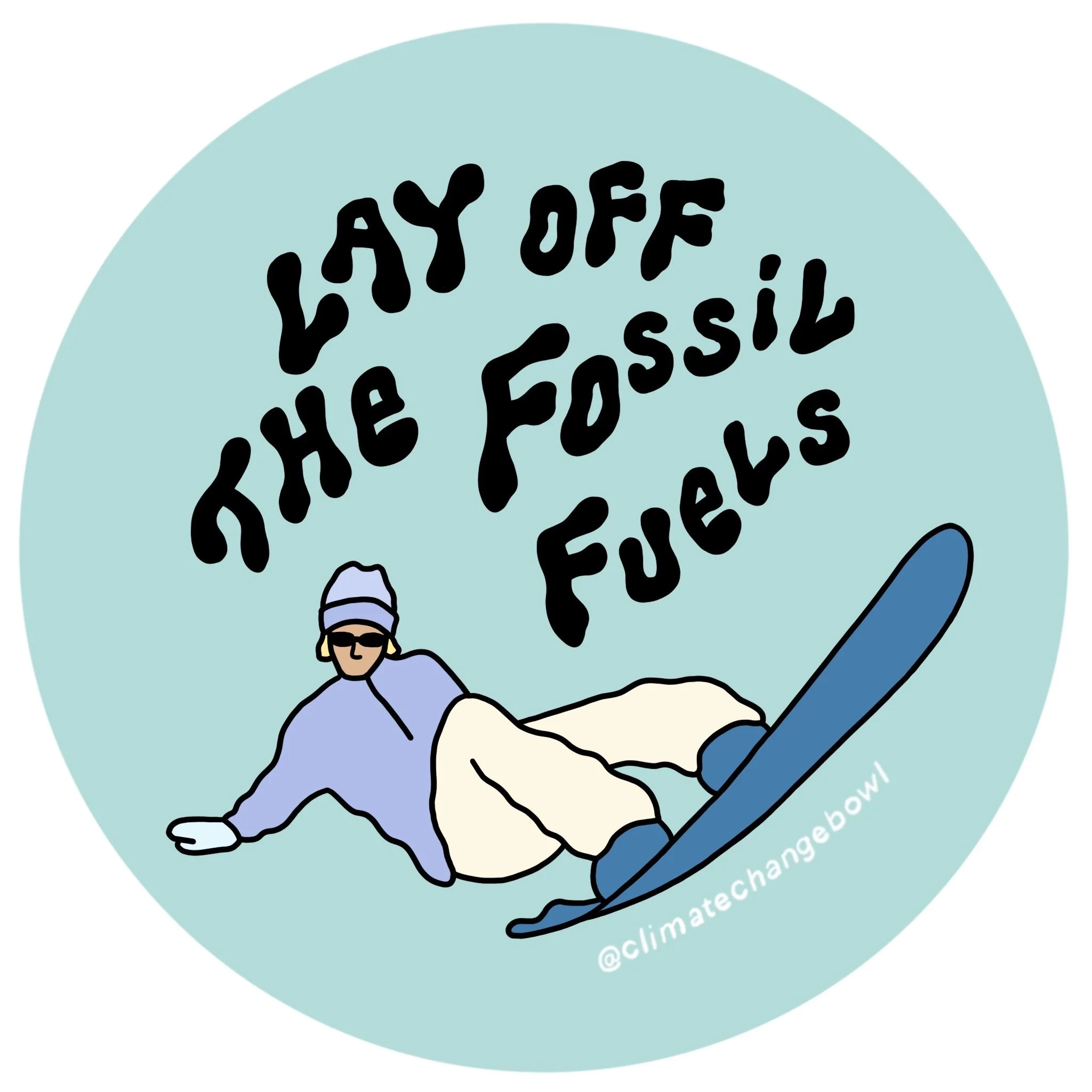 Digital illustration of a snowboarder on snow with the text "Lay off the Fossil Fuels" above them, and @climatechangebowl in white beside them.