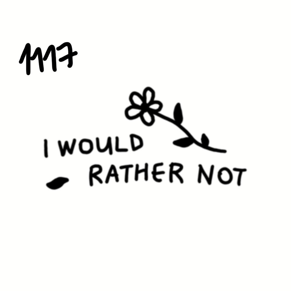 A handwritten message that reads, "1117 I would rather not," with a simple line drawing of a flower and two leaves.