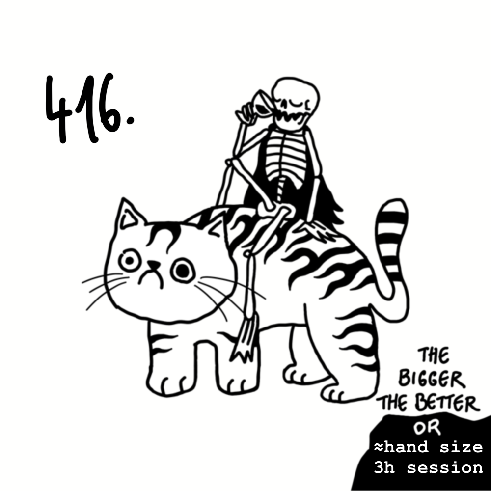 A skeleton riding a large striped cat, holding a drink, with handwritten text that reads '416. The bigger the better or hand size 3h session'.
