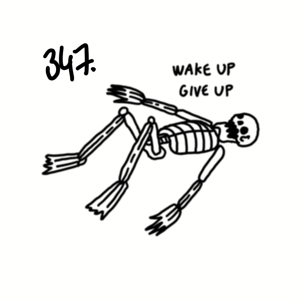 Drawing of a skeleton with the number 347 and the words 'Wake Up Give Up' beside it.
