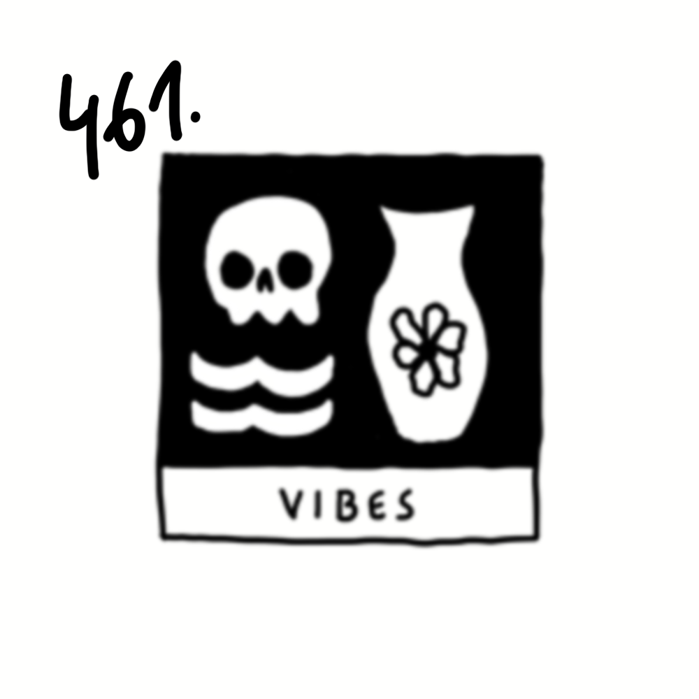 A black and white drawing with a skull, fish, and vase with flower, labeled 'VIBES' and numbered '461'.