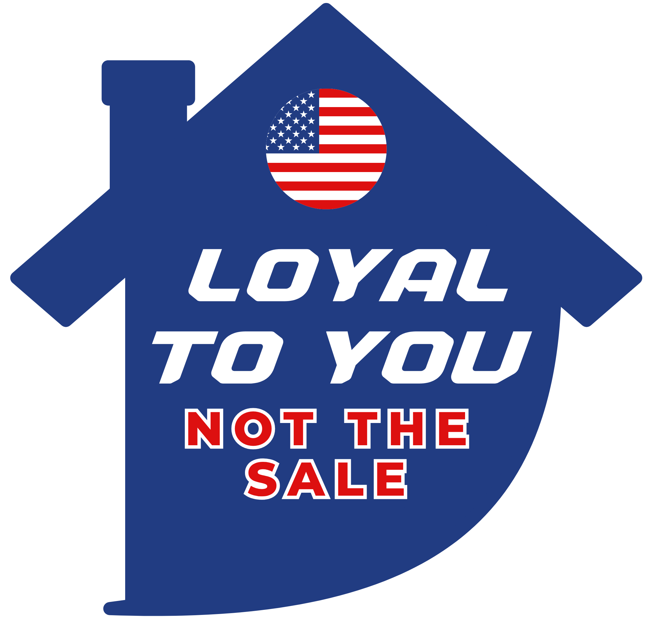 A large blue sale sign with white text and a circular American flag in the center that reads 'Loyal to You'. The sign has a diamond shape with a small flared flagpost on the left side and the phrase 'NOT THE' at the bottom.