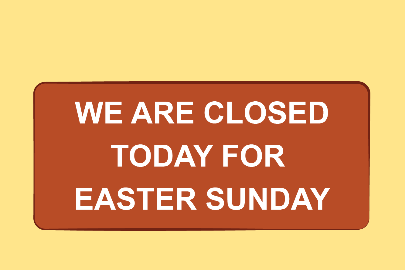 Closed for Easter