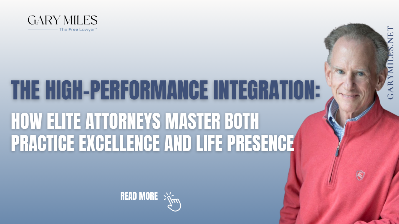 The High-Performance Integration: How Elite Attorneys Master Both Practice Excellence and Life Presence