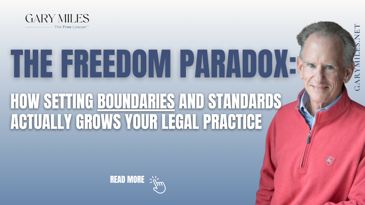 The Freedom Paradox: How Setting Boundaries and Standards Actually Grows Your Legal Practice