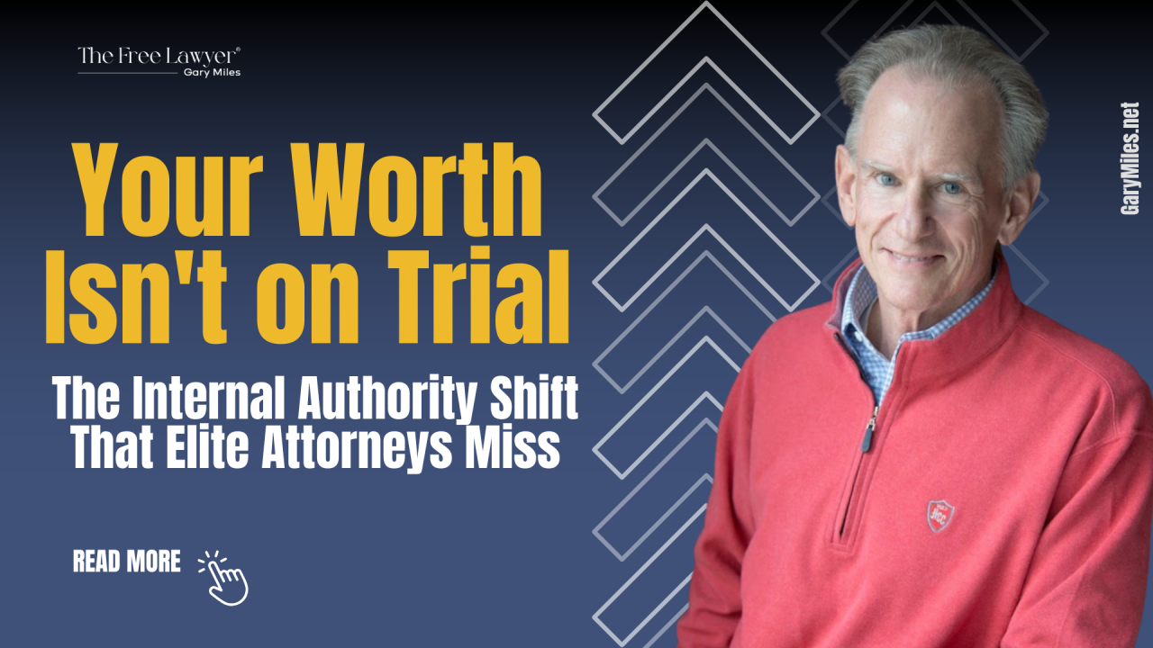 Your Worth Isn't on Trial: The Internal Authority Shift Elite Attorneys Miss