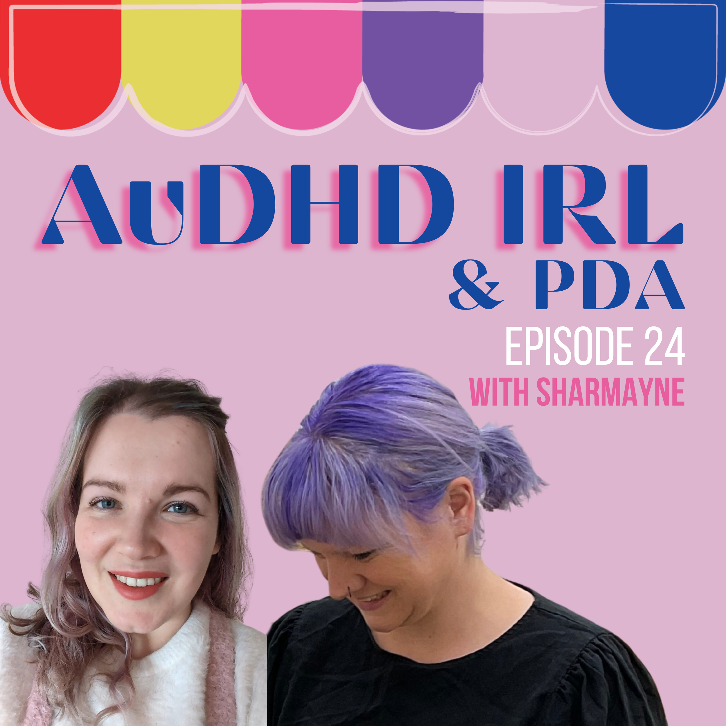 Ep.24/ AuDHD &amp; PDA with Sharmayne