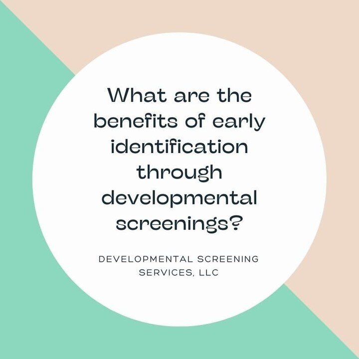 Early identification through developmental screenings can provide many benefits, including:

- Early intervention and support.
- Better long-term outcomes.
- More effective treatment.
- Increased parental awareness and involvement.
- Improved communi