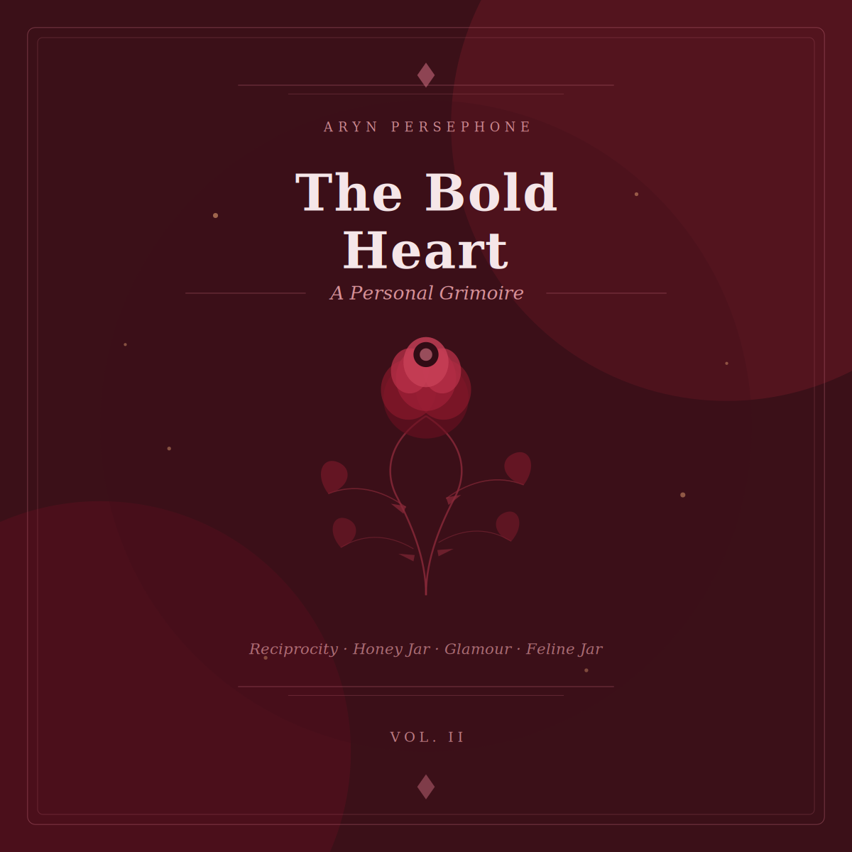 The Bold Heart: A Personal Grimoire Vol. II