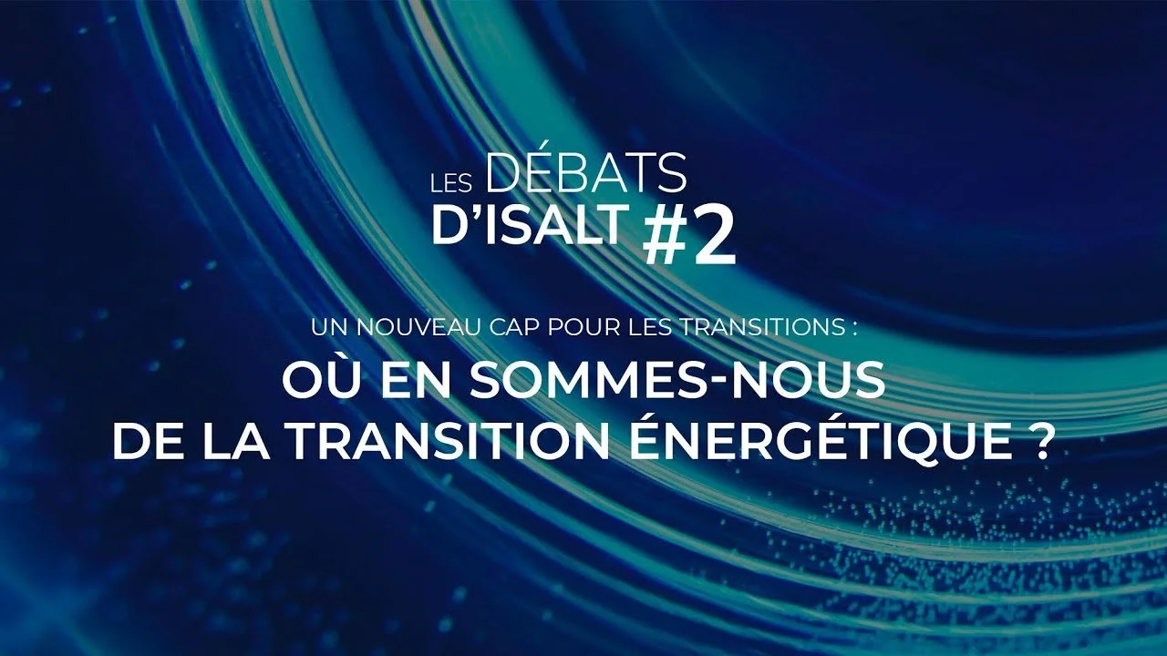 Texte sur fond bleu avec "Les Débats d'ISALT #2 : Où en sommes-nous de la transition énergétique ?"