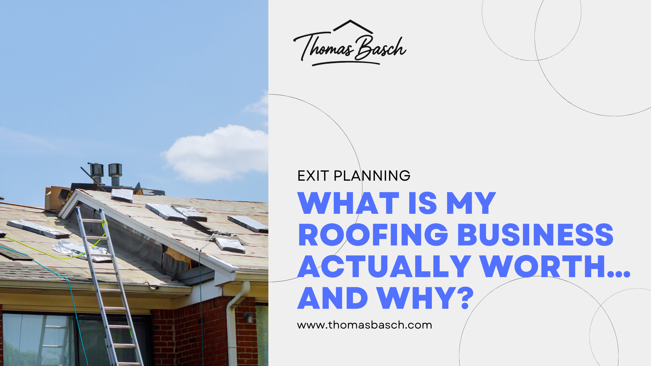 What Is My Roofing Business Actually Worth… and Why?