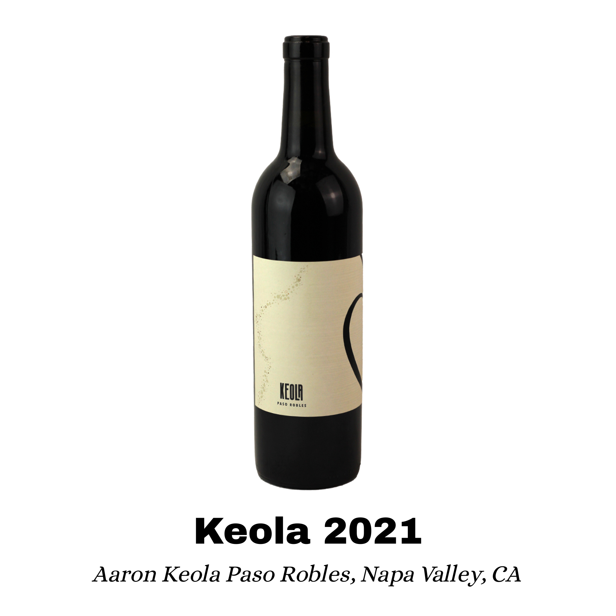 A black wine bottle with a minimalistic cream-colored label, standing against a white background, titled 'Keola 2021,' from Aaron Keola, Paso Robles, Napa Valley, CA.