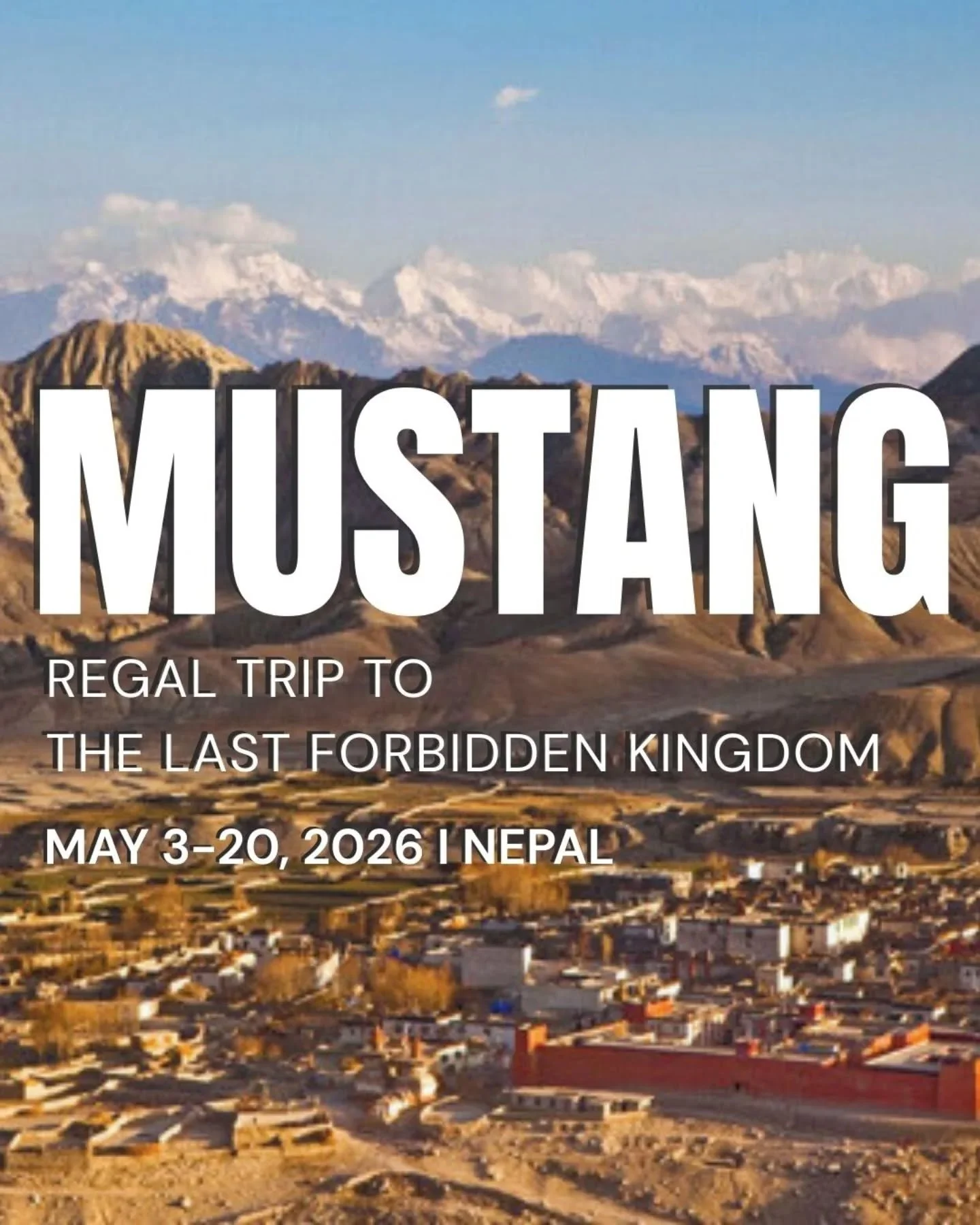 Regal Trip to the Last Forbidden Kingdom of Mustang
NEPAL | May 3-20, 2026

We are heading to the ancient highlands of Mustang, Nepal. This isn&rsquo;t just a trip; it&rsquo;s a regal journey on horseback through 1,000 years of Buddhist history, led 