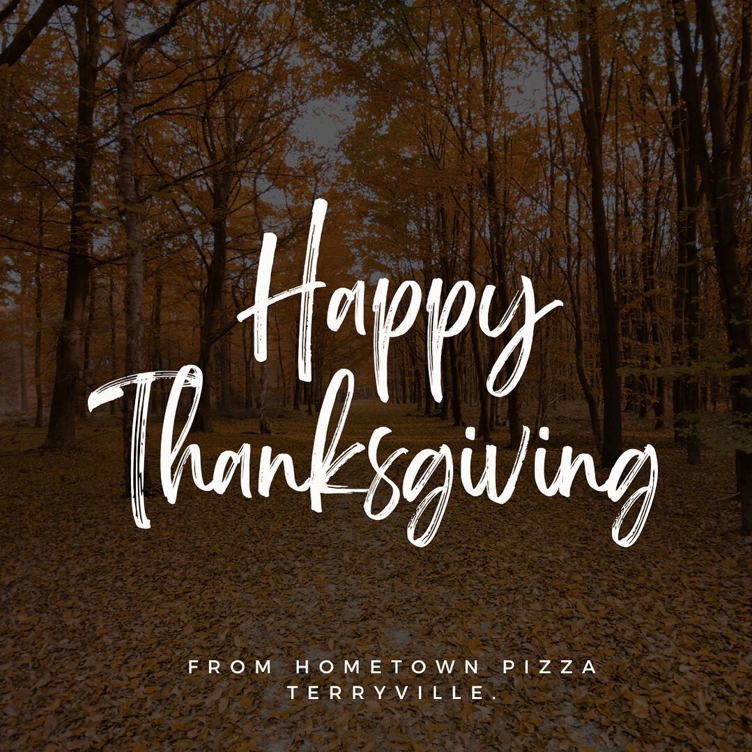 Happy Thanksgiving from the Hometown Pizza Terryville staff! 🍁🦃

We will be open tomorrow for our normal business hours!