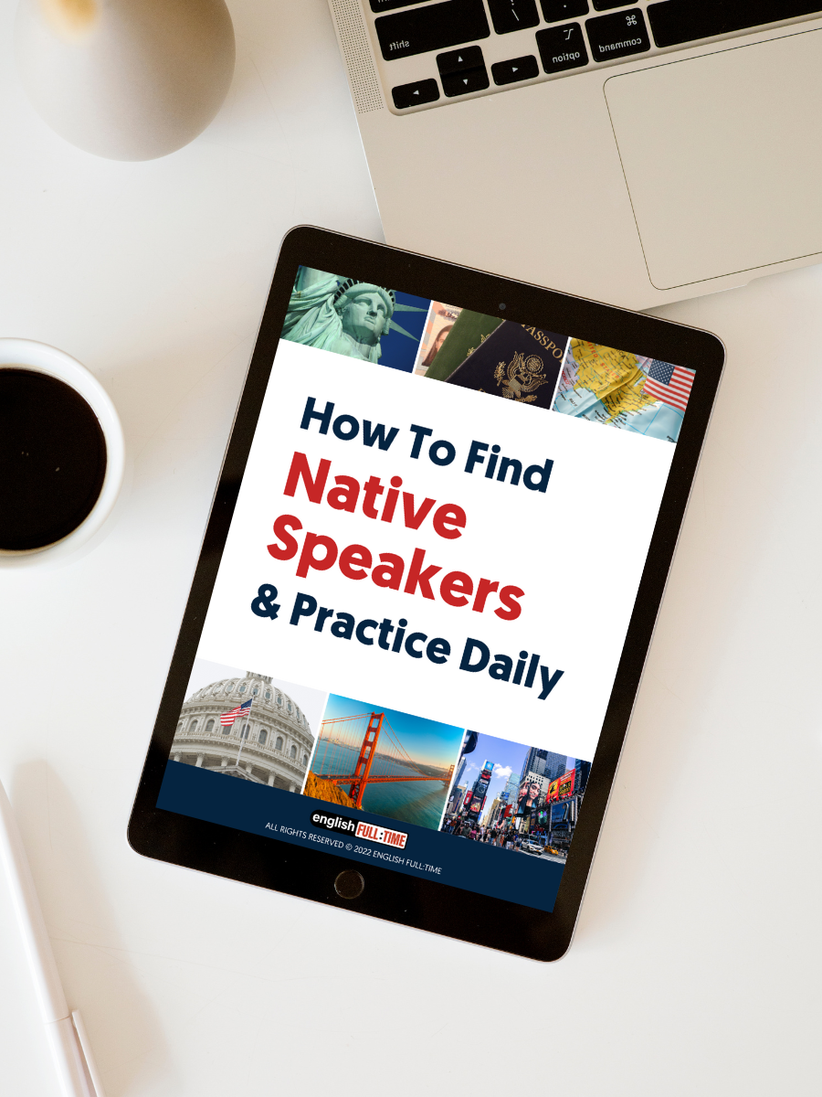 Practice w/ native speakers — English Full:Time