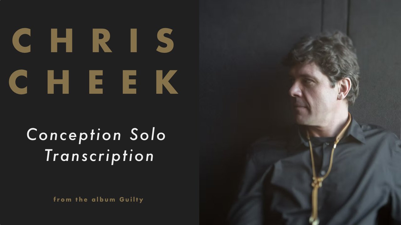 Chris Cheek - Conception Transcription (C)