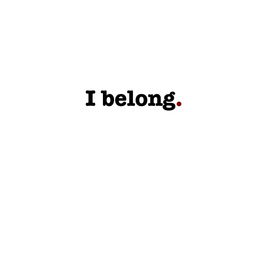 Is it just me? "I wanted to shout this during that meeting at work the other day", we just heard someone say.
Repeat after us... I belong.
To this team.
To this group.
To this family.
To this world.
I belong. If you feel like you don't s