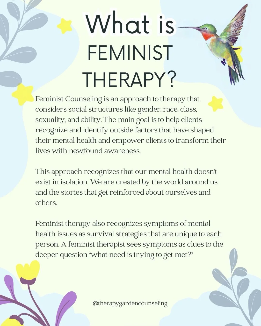 As a licensed mental health counselor, feminist therapy is my #1 counseling theory I draw from when thinking about my client&rsquo;s struggles and how best to help. I like to pull in a little bit of ACT, narrative, and person-centered as well, but at