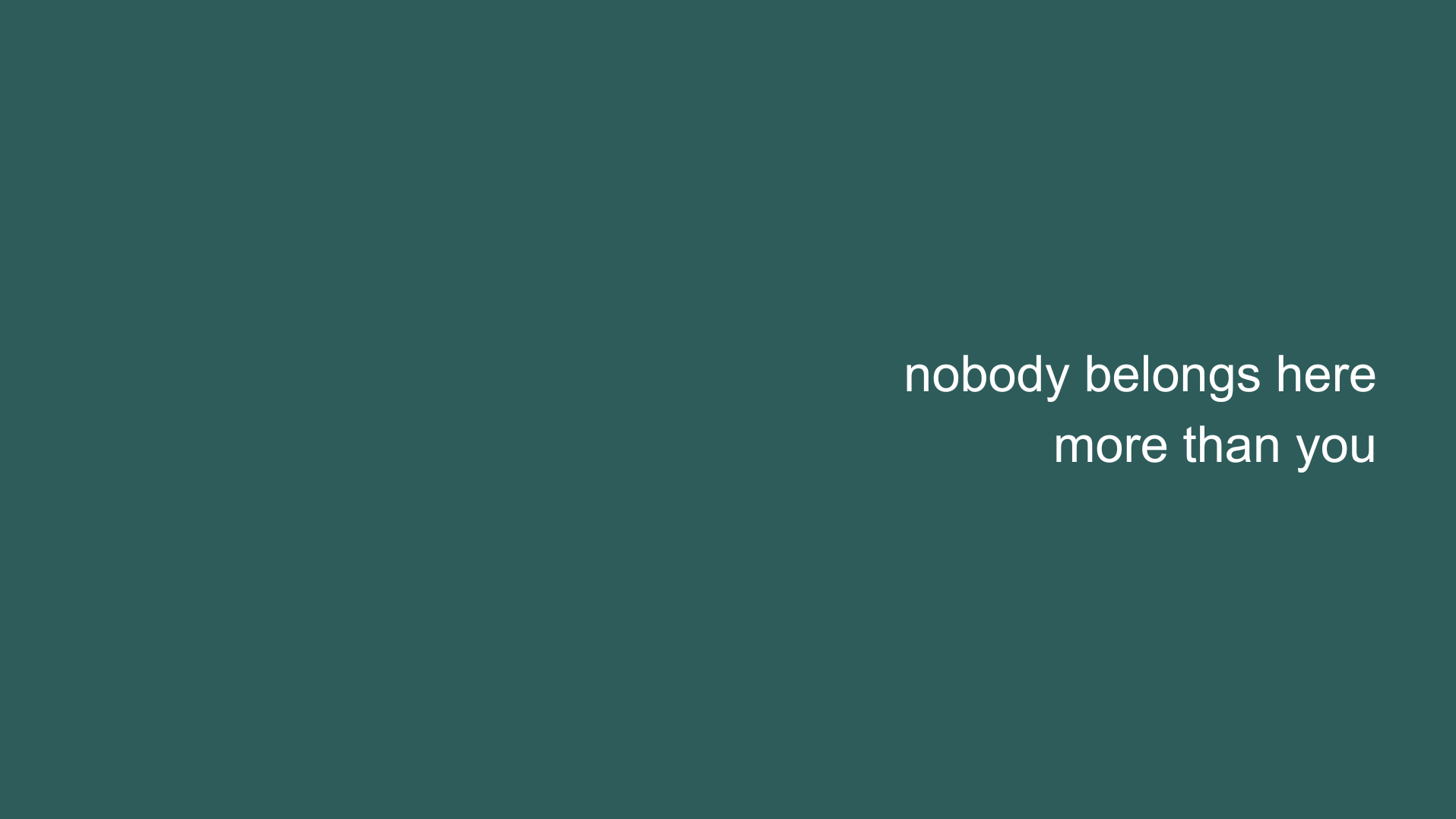 nobody+belongs+here+more+than+you+%281%29.png
