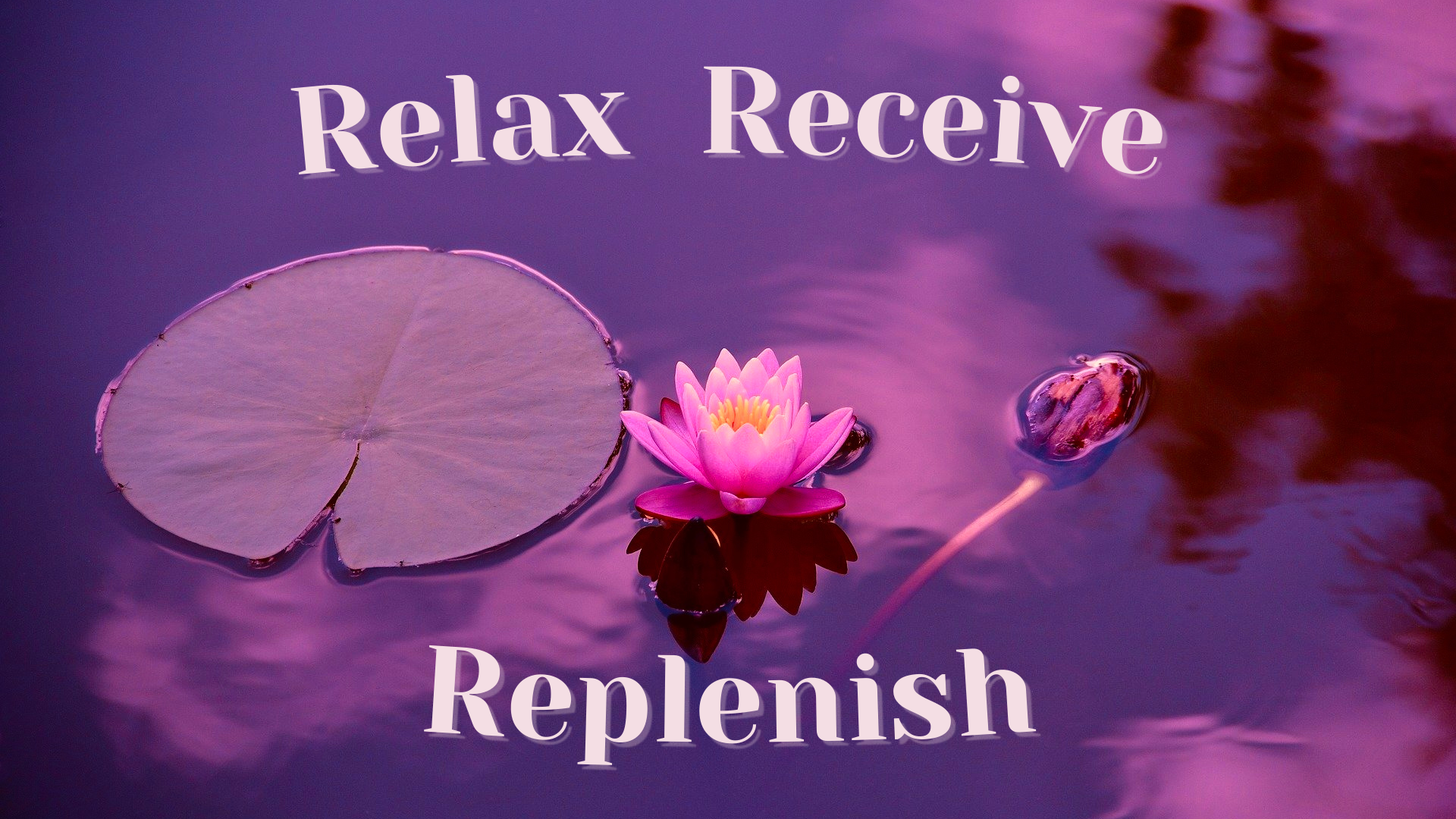 Relax Receive Replenish