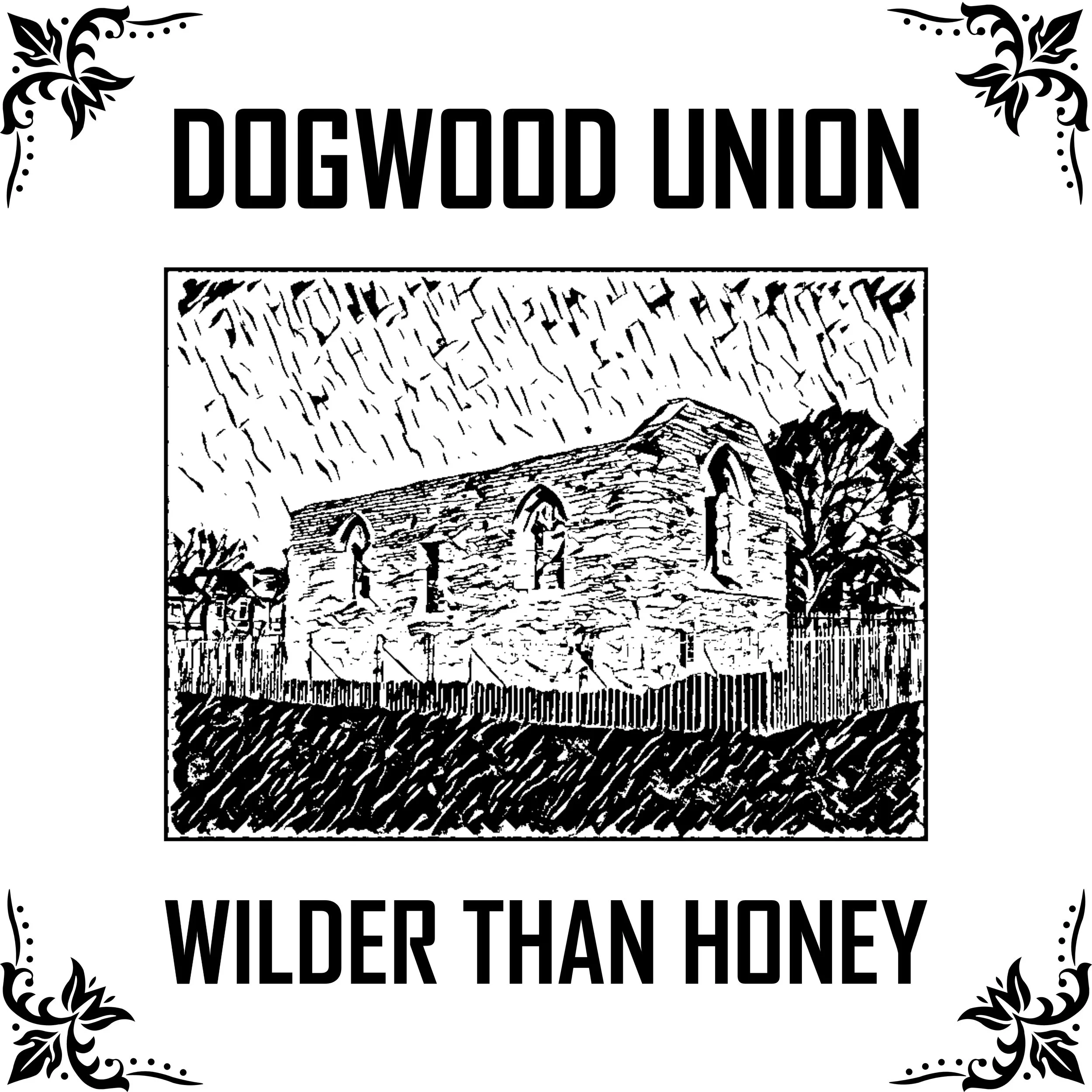 Wilder Than Honey - Dogwood Union