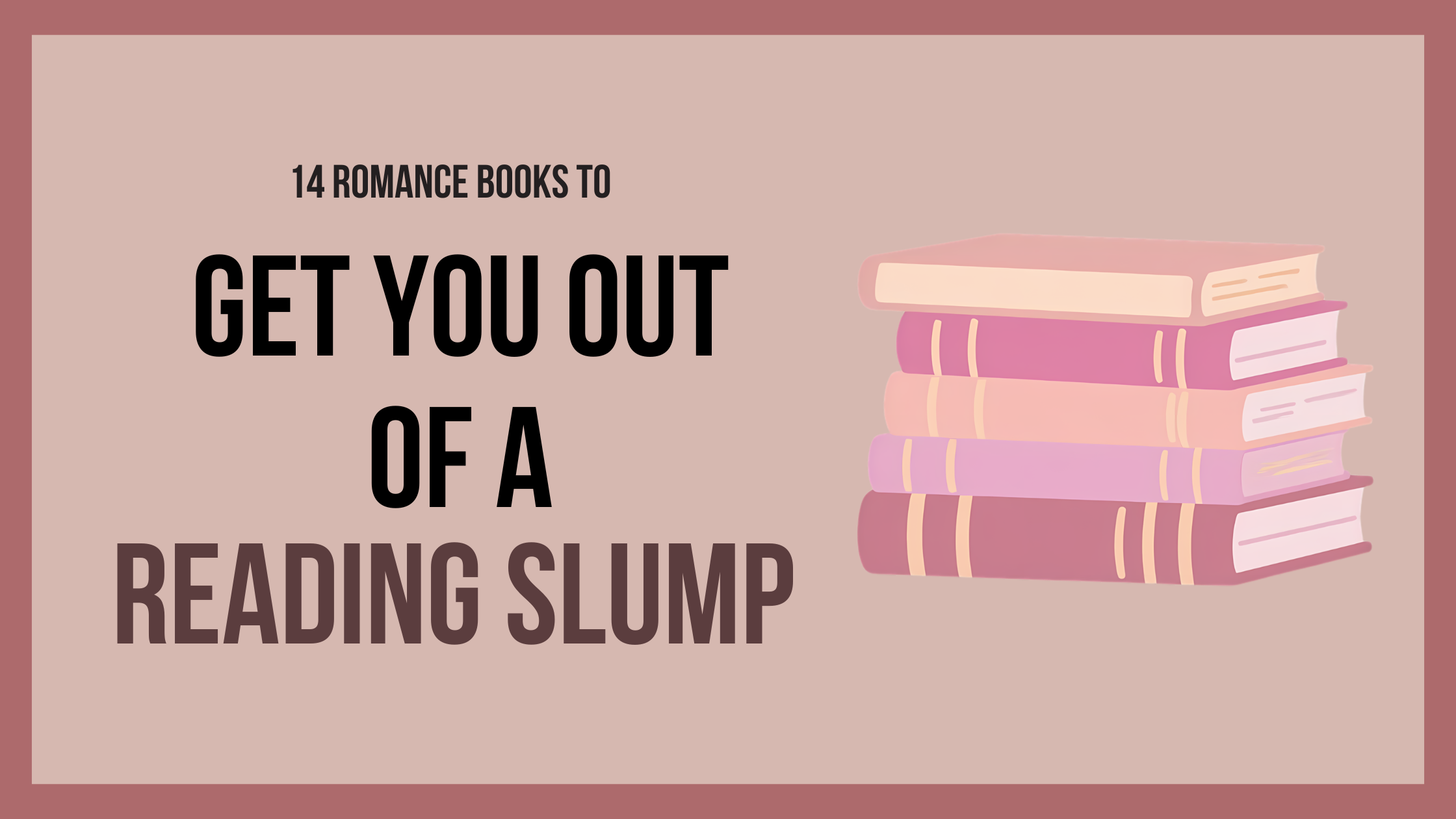 14 Romance Books to Get You Out of a Reading Slump